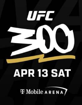 UFC 300 - T Mobile Arena Las Vegas - April 13th 2024